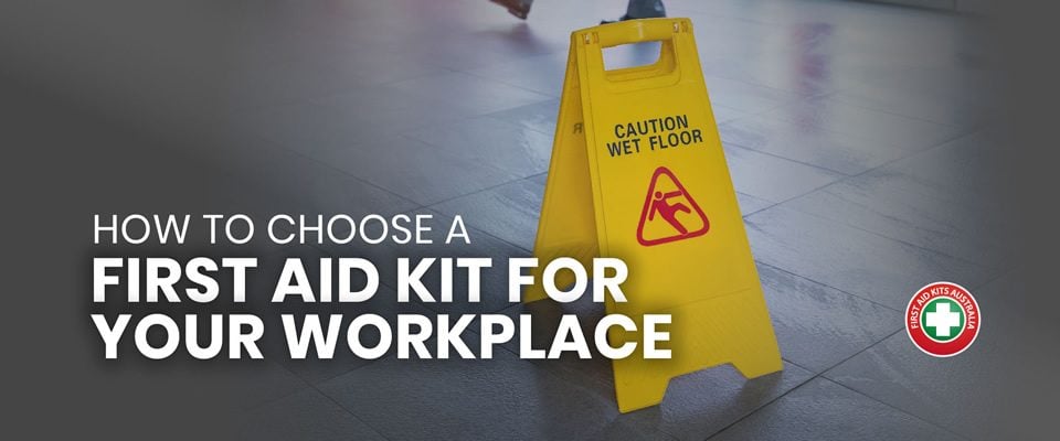 How To Choose A First Aid Kit For Your Workplace