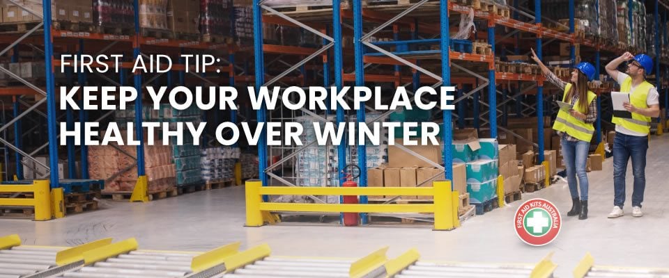 First Aid Tip: Keep your Workplace Healthy Over Winter