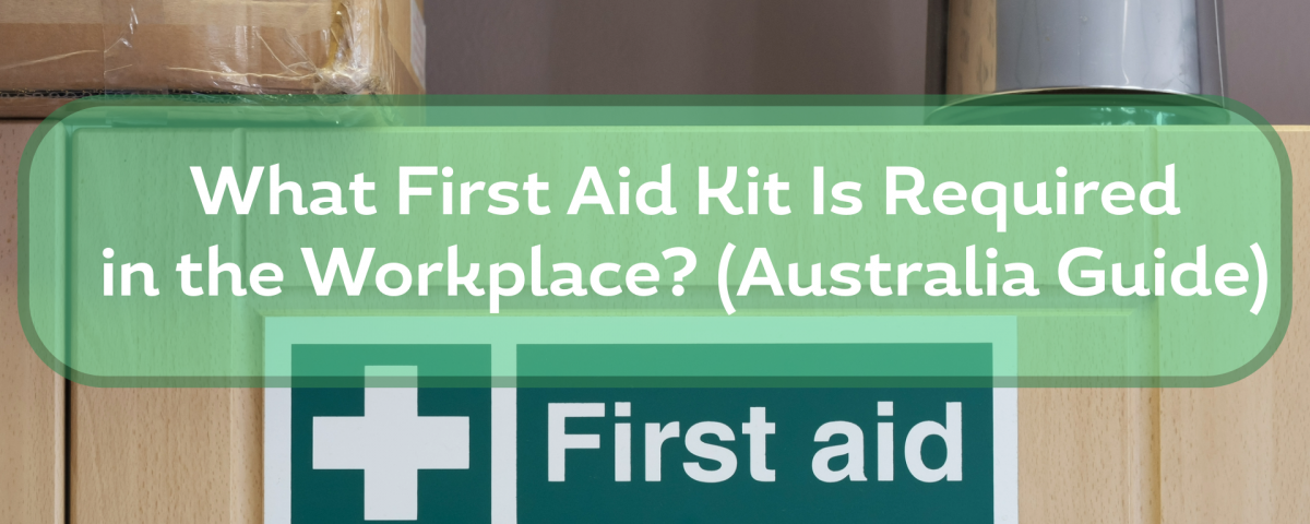 What-First-Aid-Kit-Is-Required-in-the-Workplace-Australia-Guide