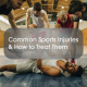 Common-Sports-Injuries-&-How-to-Treat-Them